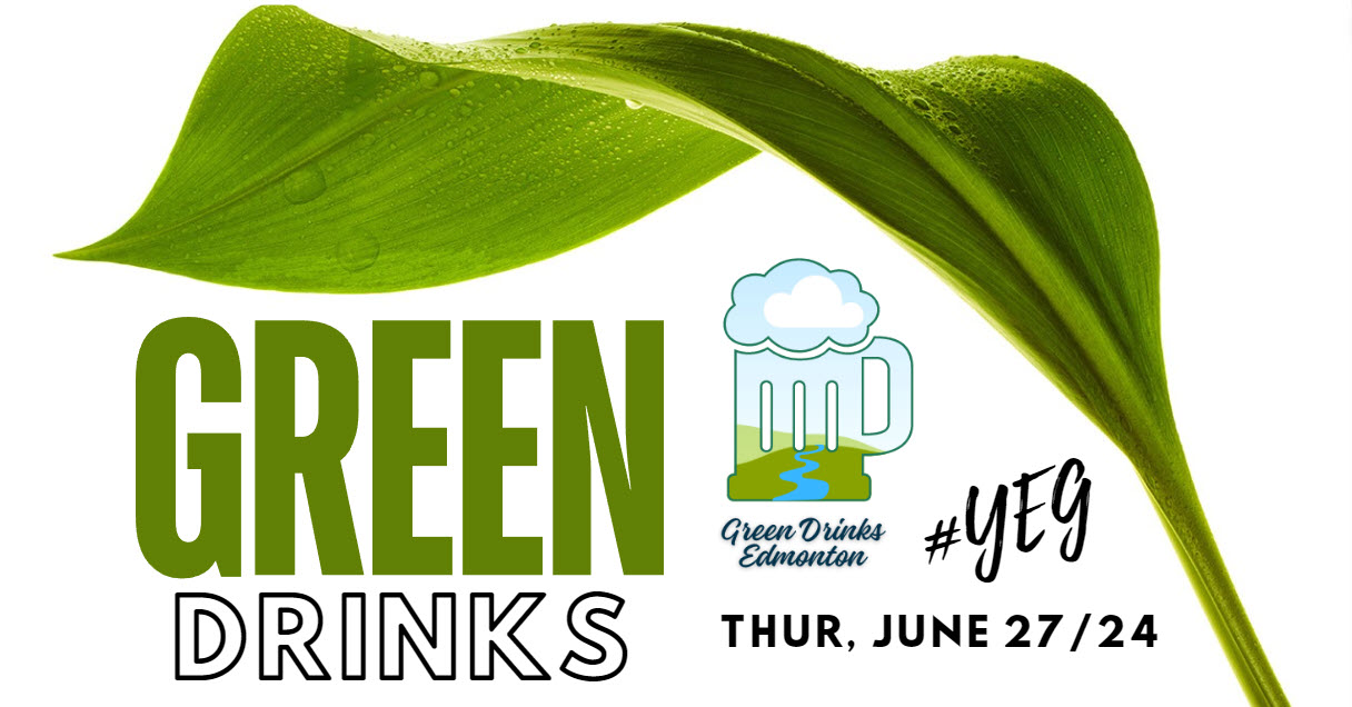 Green Drinks Edmonton June Event